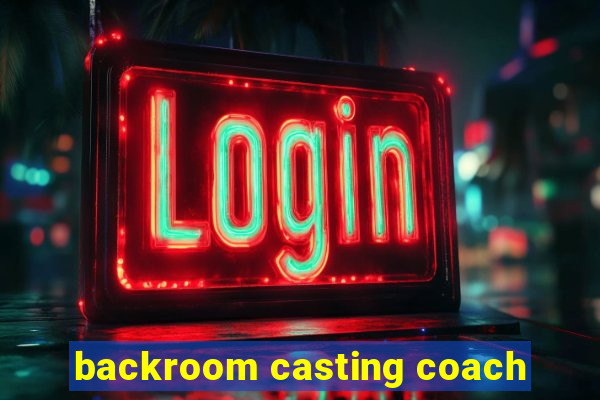 backroom casting coach